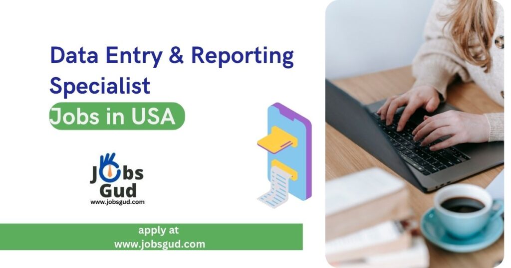 Latest Data Entry & Reporting Specialist US Jobs 2024 1 Data Entry & Reporting Specialist US Jobs