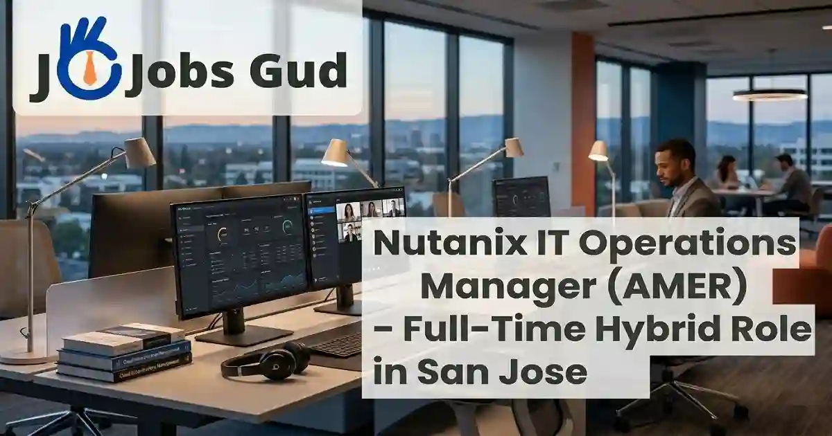 Nutanix IT Operations Manager AMER Full Time Hybrid Role in San Jose 3 Nutanix IT Operations Manager AMER Full Time Hybrid Role in San Jose