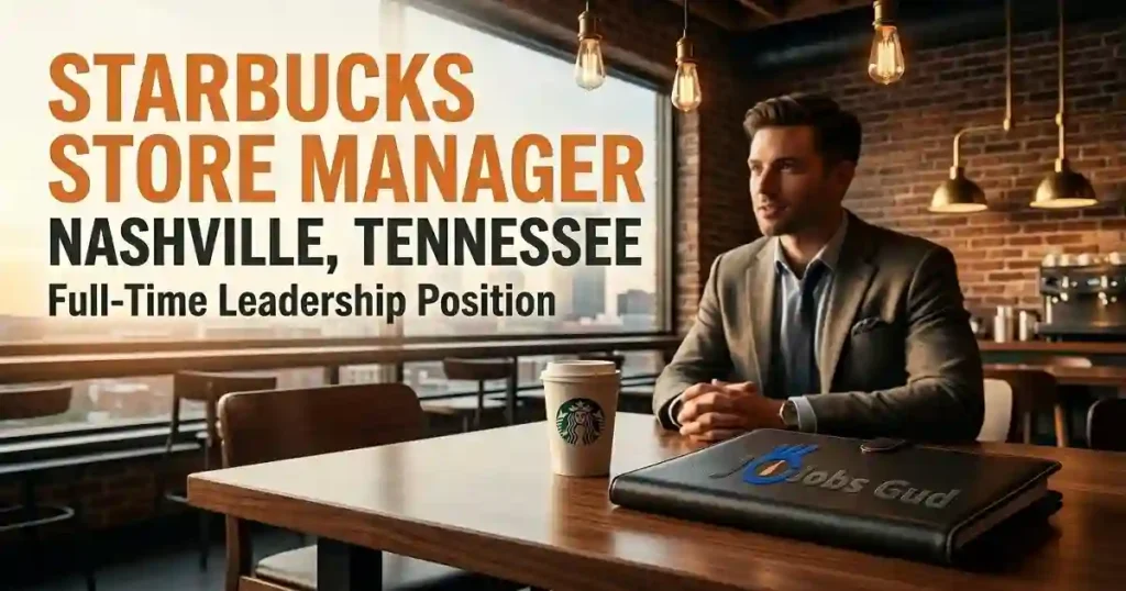 Starbucks Store Manager Nashville Tennessee Full Time Leadership Position